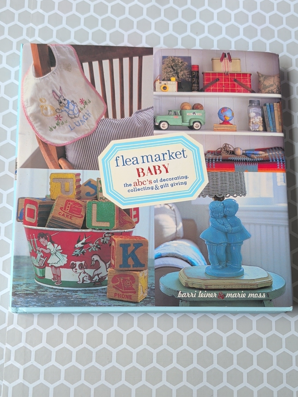 Flea Market Baby The ABC's Of Decorating Collecting And Gift Giving Book